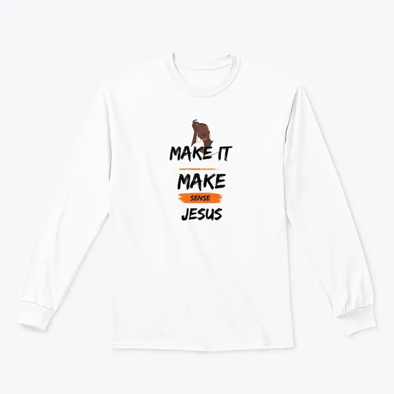 Make It Make Sense Tshirt